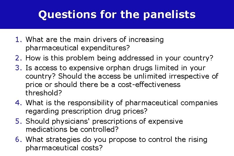 Questions for the panelists 1. What are the main drivers of increasing pharmaceutical expenditures?