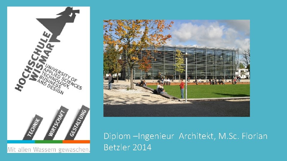 Diplom –Ingenieur Architekt, M. Sc. Florian Betzler 2014 