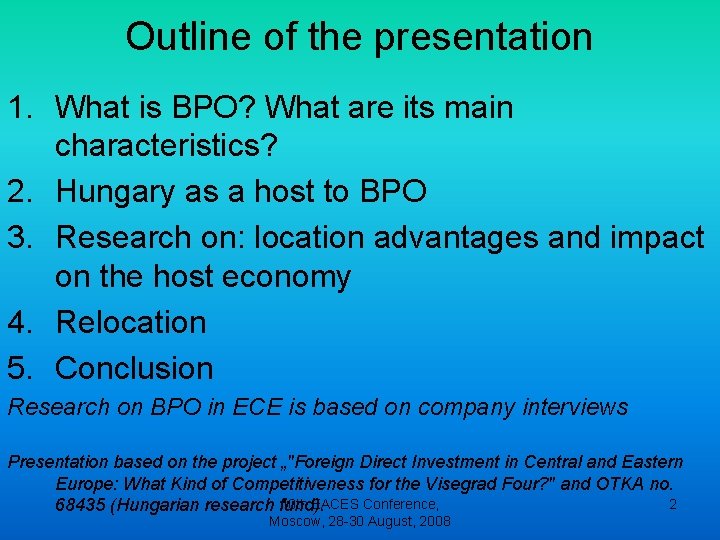 Outline of the presentation 1. What is BPO? What are its main characteristics? 2. Outline of the presentation 1. What is BPO? What are its main characteristics? 2.