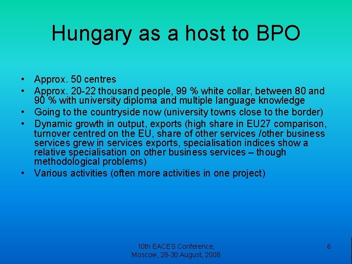 Hungary as a host to BPO • Approx. 50 centres • Approx. 20 -22 Hungary as a host to BPO • Approx. 50 centres • Approx. 20 -22