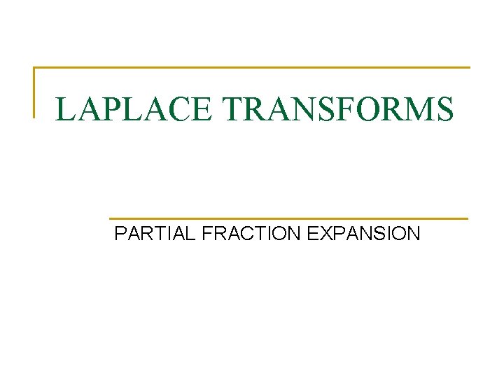 LAPLACE TRANSFORMS PARTIAL FRACTION EXPANSION 