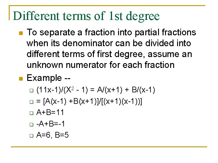 Different terms of 1 st degree n n To separate a fraction into partial