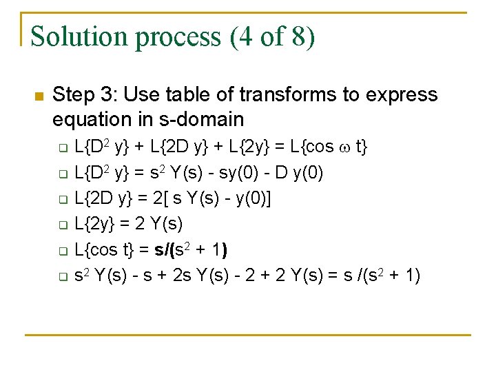 Solution process (4 of 8) n Step 3: Use table of transforms to express