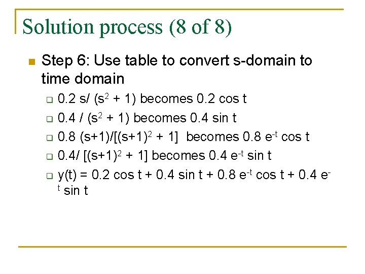 Solution process (8 of 8) n Step 6: Use table to convert s-domain to