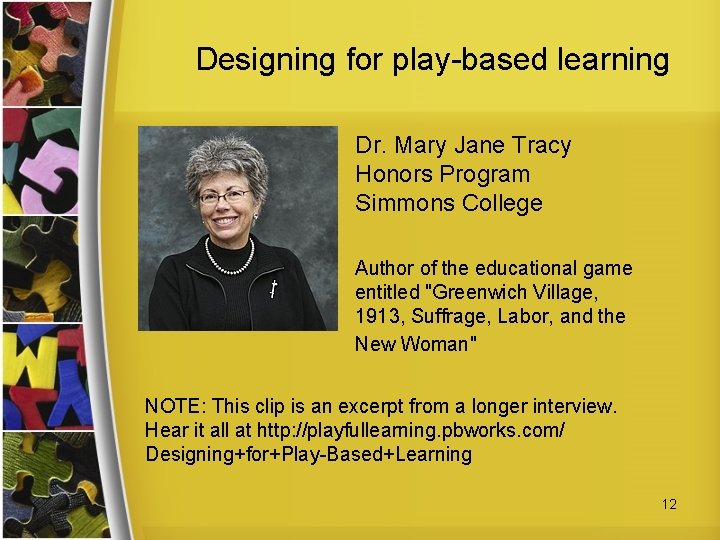 Designing for play-based learning Dr. Mary Jane Tracy Honors Program Simmons College Author of