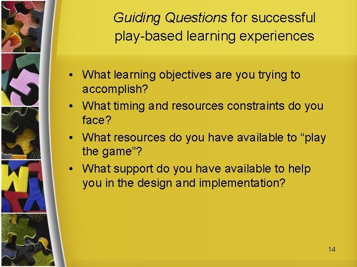 Guiding Questions for successful play-based learning experiences • What learning objectives are you trying