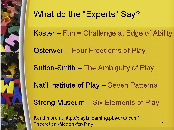 What do the “Experts” Say? Koster – Fun = Challenge at Edge of Ability