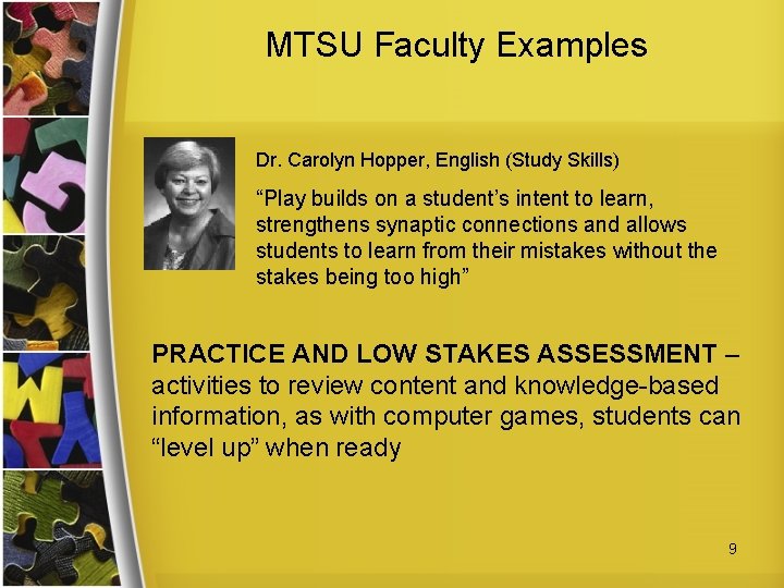 MTSU Faculty Examples Dr. Carolyn Hopper, English (Study Skills) “Play builds on a student’s