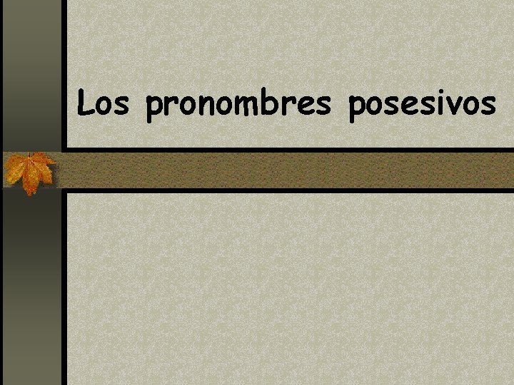 Los pronombres posesivos 