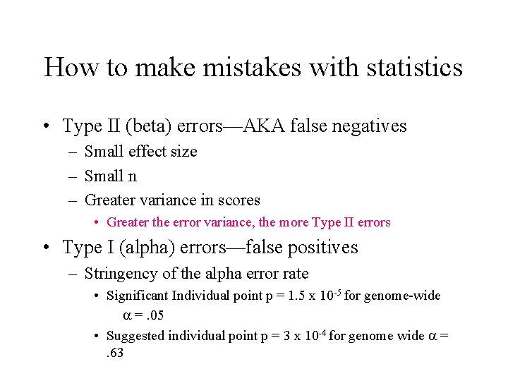How to make mistakes with statistics • Type II (beta) errors—AKA false negatives –