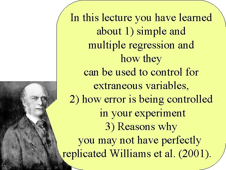 In this lecture you have learned about 1) simple and multiple regression and how