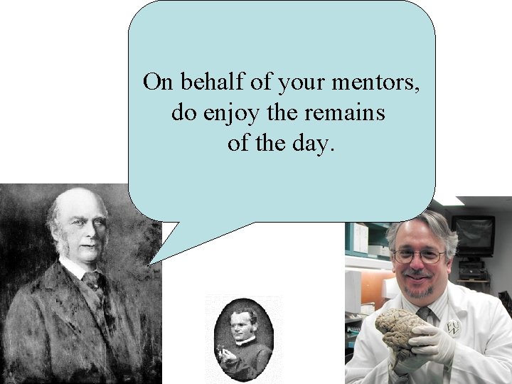 On behalf of your mentors, do enjoy the remains of the day. 