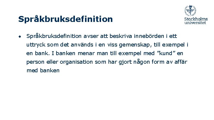 Språkbruksdefinition ● Språkbruksdefinition avser att beskriva innebörden i ett uttryck som det används i