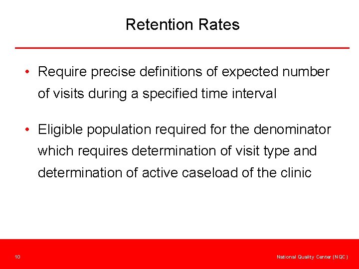 Retention Rates • Require precise definitions of expected number of visits during a specified