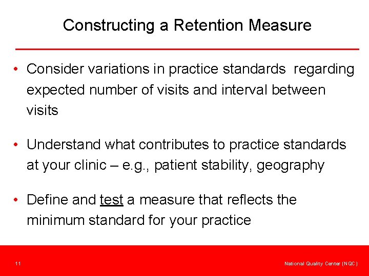 Constructing a Retention Measure • Consider variations in practice standards regarding expected number of