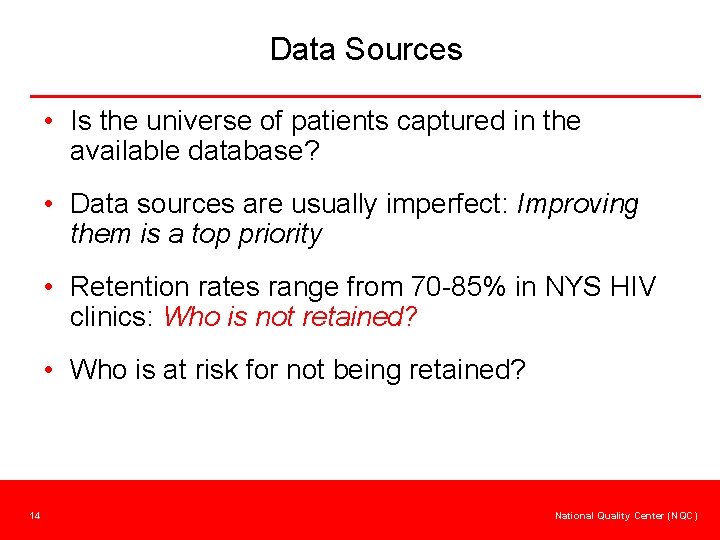 Data Sources • Is the universe of patients captured in the available database? •