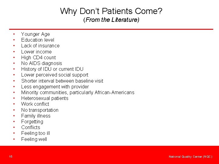 Why Don’t Patients Come? (From the Literature) • • • • • 15 Younger