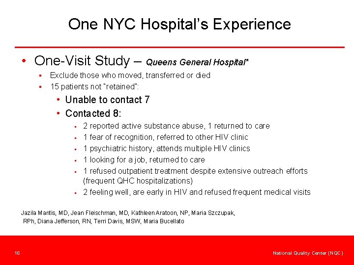 One NYC Hospital’s Experience • One-Visit Study – Queens General Hospital* § § Exclude