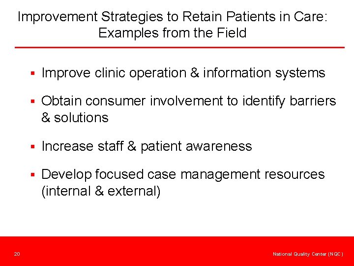 Improvement Strategies to Retain Patients in Care: Examples from the Field § Improve clinic