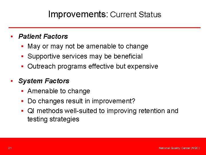 Improvements: Current Status • Patient Factors § May or may not be amenable to