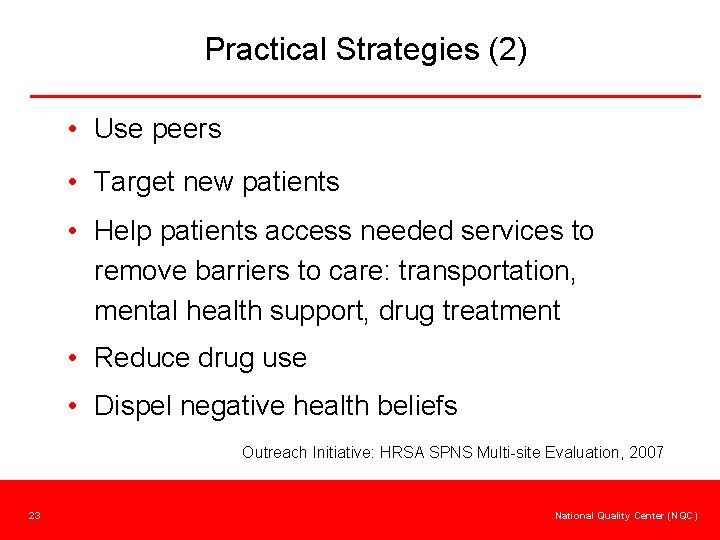 Practical Strategies (2) • Use peers • Target new patients • Help patients access