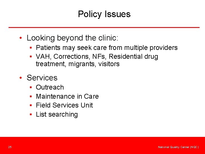 Policy Issues • Looking beyond the clinic: § Patients may seek care from multiple