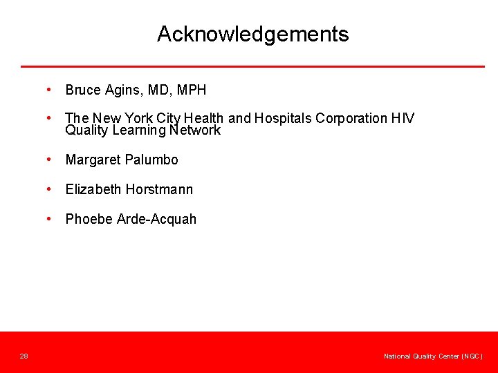 Acknowledgements • Bruce Agins, MD, MPH • The New York City Health and Hospitals