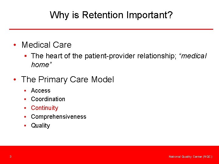 Why is Retention Important? • Medical Care § The heart of the patient-provider relationship;