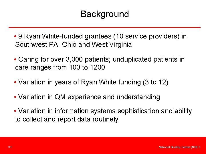 Background • 9 Ryan White-funded grantees (10 service providers) in Southwest PA, Ohio and