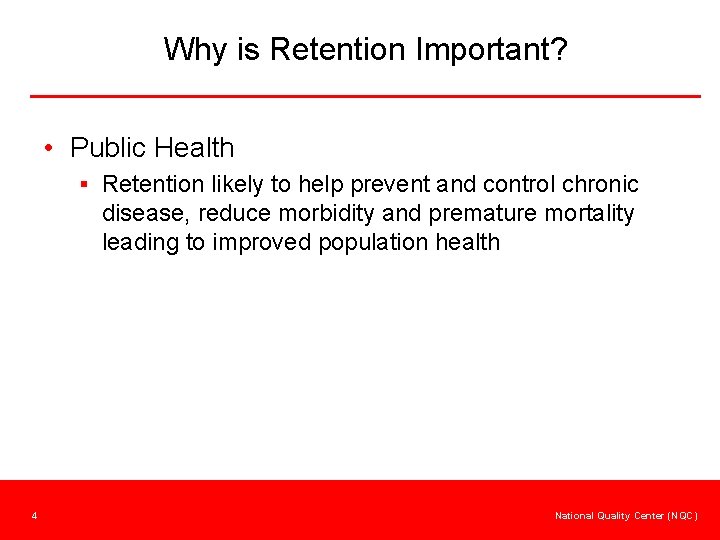 Why is Retention Important? • Public Health § Retention likely to help prevent and