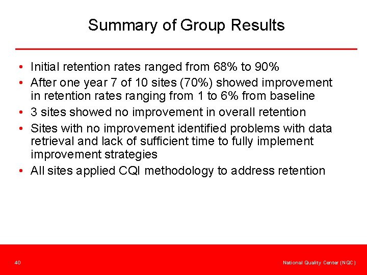 Summary of Group Results • Initial retention rates ranged from 68% to 90% •