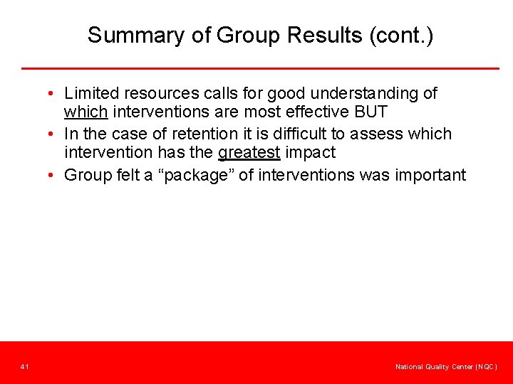 Summary of Group Results (cont. ) • Limited resources calls for good understanding of