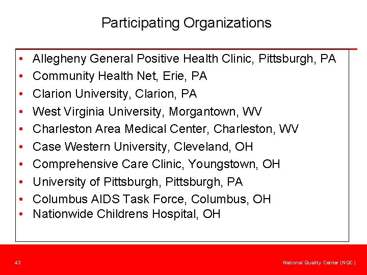 Participating Organizations • • • 43 Allegheny General Positive Health Clinic, Pittsburgh, PA Community