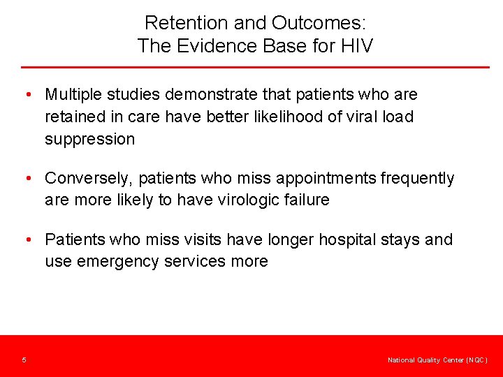 Retention and Outcomes: The Evidence Base for HIV • Multiple studies demonstrate that patients