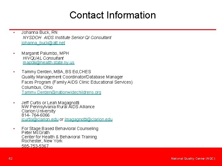 Contact Information 62 • Johanna Buck, RN NYSDOH AIDS Institute Senior QI Consultant johanna_buck@att.