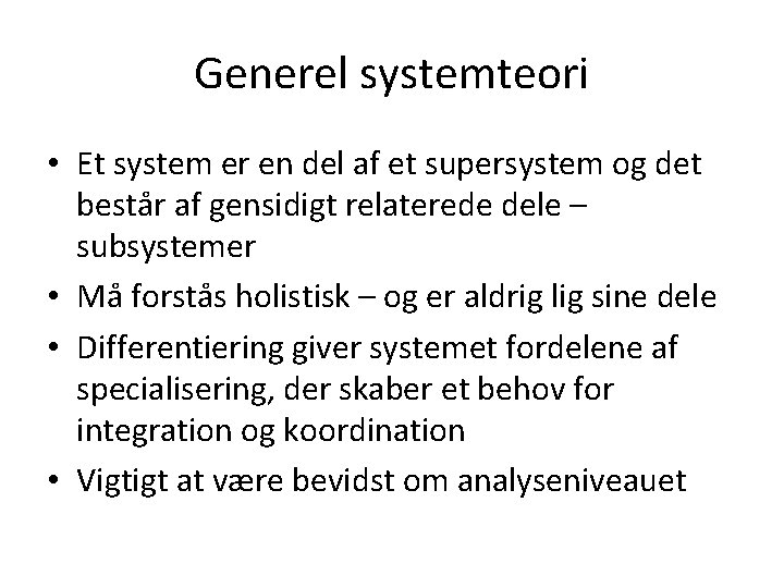 Generel systemteori • Et system er en del af et supersystem og det består