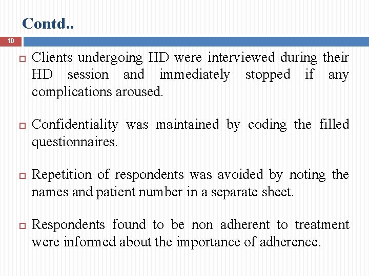 Contd. . 10 Clients undergoing HD were interviewed during their HD session and immediately