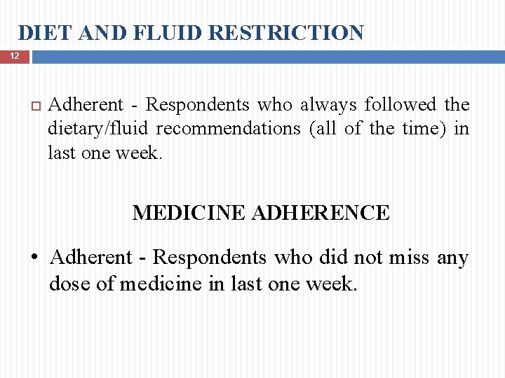 DIET AND FLUID RESTRICTION 12 Adherent - Respondents who always followed the dietary/fluid recommendations