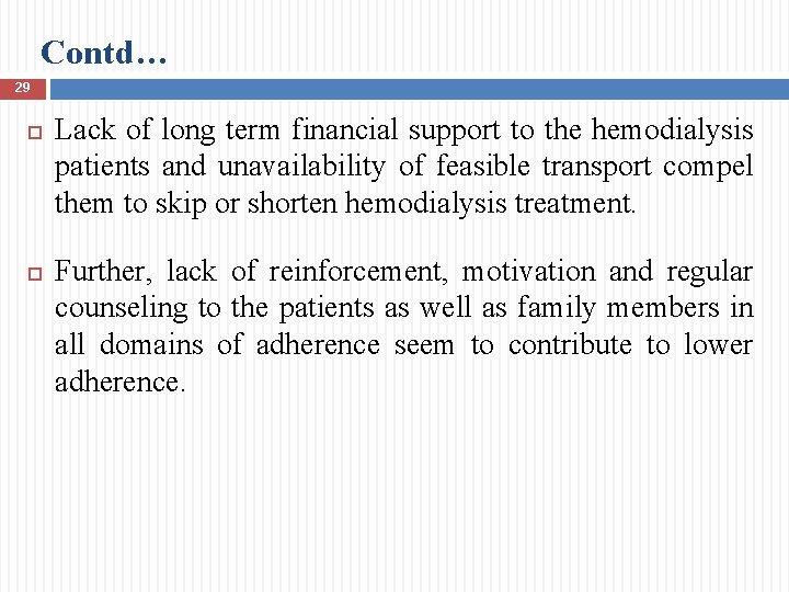 Contd… 29 Lack of long term financial support to the hemodialysis patients and unavailability