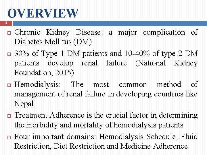 OVERVIEW 3 Chronic Kidney Disease: a major complication of Diabetes Mellitus (DM) 30% of