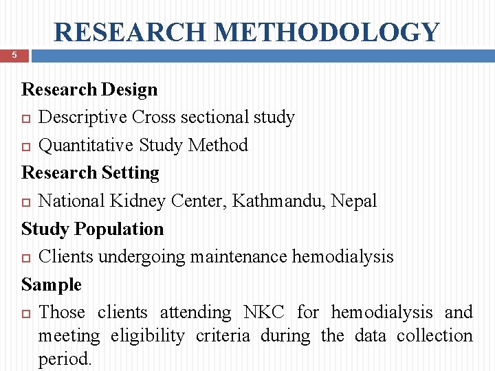 RESEARCH METHODOLOGY 5 Research Design Descriptive Cross sectional study Quantitative Study Method Research Setting