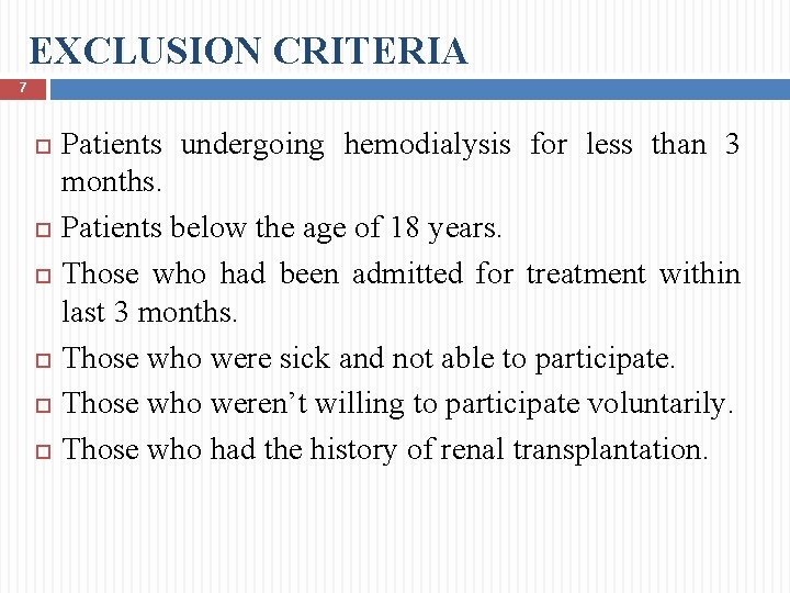 EXCLUSION CRITERIA 7 Patients undergoing hemodialysis for less than 3 months. Patients below the