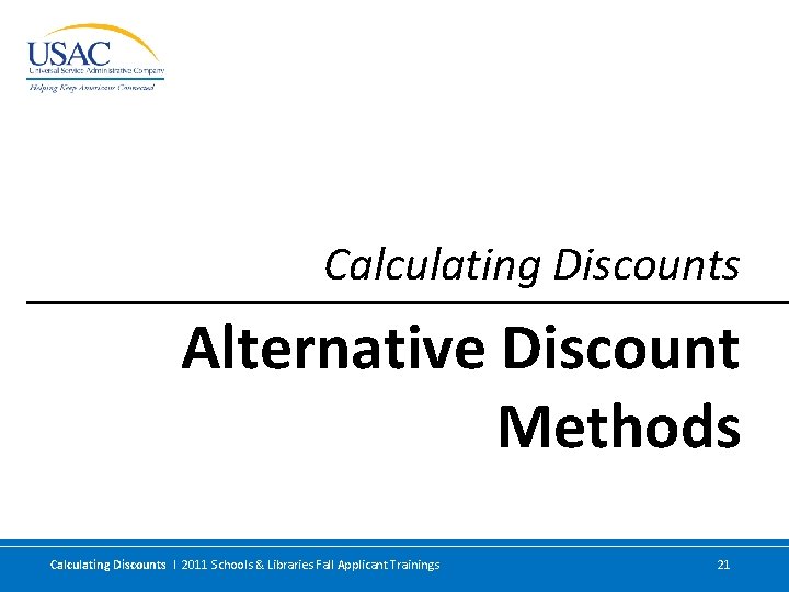 Calculating Discounts Alternative Discount Methods Calculating Discounts I 2011 Schools & Libraries Fall Applicant