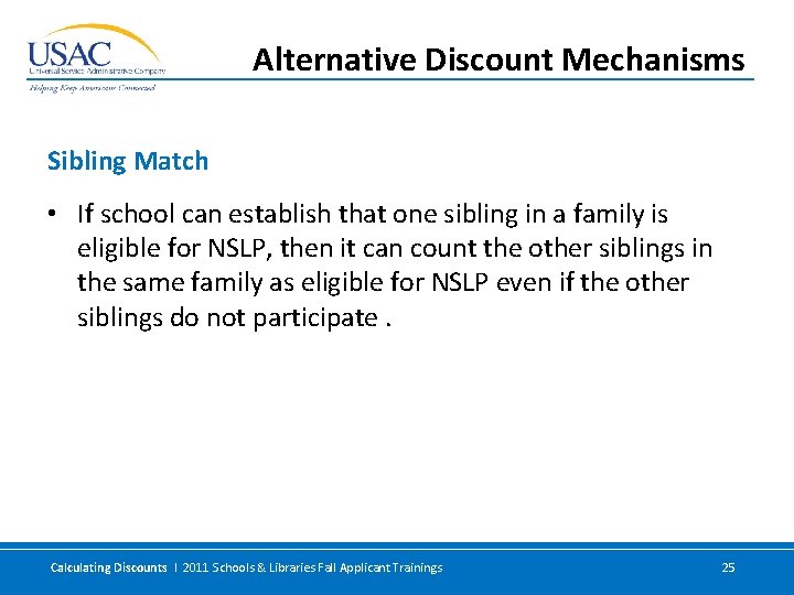 Alternative Discount Mechanisms Sibling Match • If school can establish that one sibling in