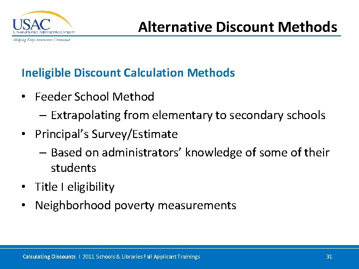 Alternative Discount Methods Ineligible Discount Calculation Methods • Feeder School Method – Extrapolating from