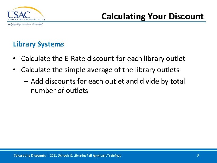 Calculating Your Discount Library Systems • Calculate the E-Rate discount for each library outlet