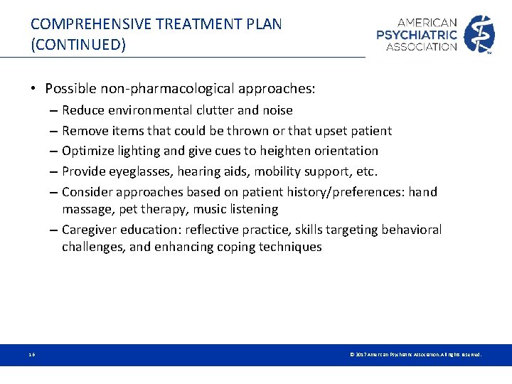 COMPREHENSIVE TREATMENT PLAN (CONTINUED) • Possible non-pharmacological approaches: – Reduce environmental clutter and noise COMPREHENSIVE TREATMENT PLAN (CONTINUED) • Possible non-pharmacological approaches: – Reduce environmental clutter and noise