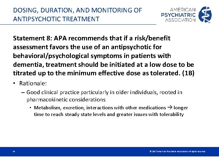 DOSING, DURATION, AND MONITORING OF ANTIPSYCHOTIC TREATMENT Statement 8: APA recommends that if a DOSING, DURATION, AND MONITORING OF ANTIPSYCHOTIC TREATMENT Statement 8: APA recommends that if a