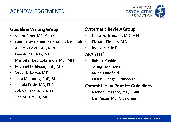 ACKNOWLEDGEMENTS Guideline Writing Group • • • 42 Victor Reus, MD, Chair Laura Fochtmann, ACKNOWLEDGEMENTS Guideline Writing Group • • • 42 Victor Reus, MD, Chair Laura Fochtmann,
