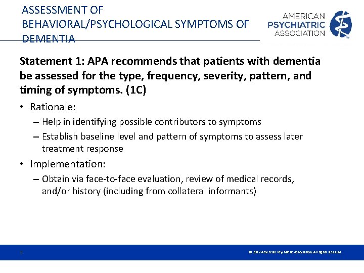 ASSESSMENT OF BEHAVIORAL/PSYCHOLOGICAL SYMPTOMS OF DEMENTIA Statement 1: APA recommends that patients with dementia ASSESSMENT OF BEHAVIORAL/PSYCHOLOGICAL SYMPTOMS OF DEMENTIA Statement 1: APA recommends that patients with dementia